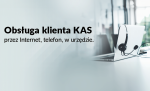 po prawej napis: Obsługa klienta KAS przez Internet, telefon, w urzędzie, po lewej otwarty laptop, słuchawki